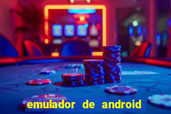 emulador de android para pc fraco